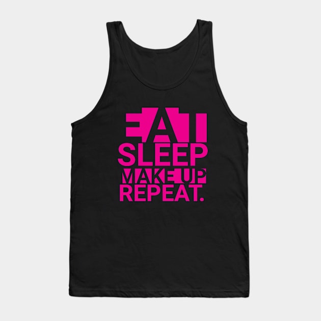 eat sleep make up repeat typographic design Tank Top by emofix